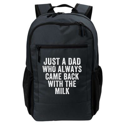 Just A Dad Who Always Came Back With The Milk Father’S Day Happy Proud Father Backpack