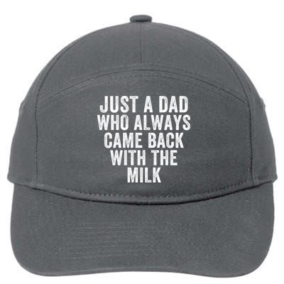 Just A Dad Who Always Came Back With The Milk Father’S Day Happy Proud Father 7-Panel Snapback Hat