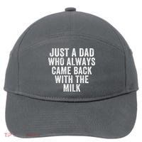 Just A Dad Who Always Came Back With The Milk Father’S Day Happy Proud Father 7-Panel Snapback Hat