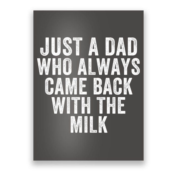Just A Dad Who Always Came Back With The Milk Father’S Day Happy Proud Father Poster