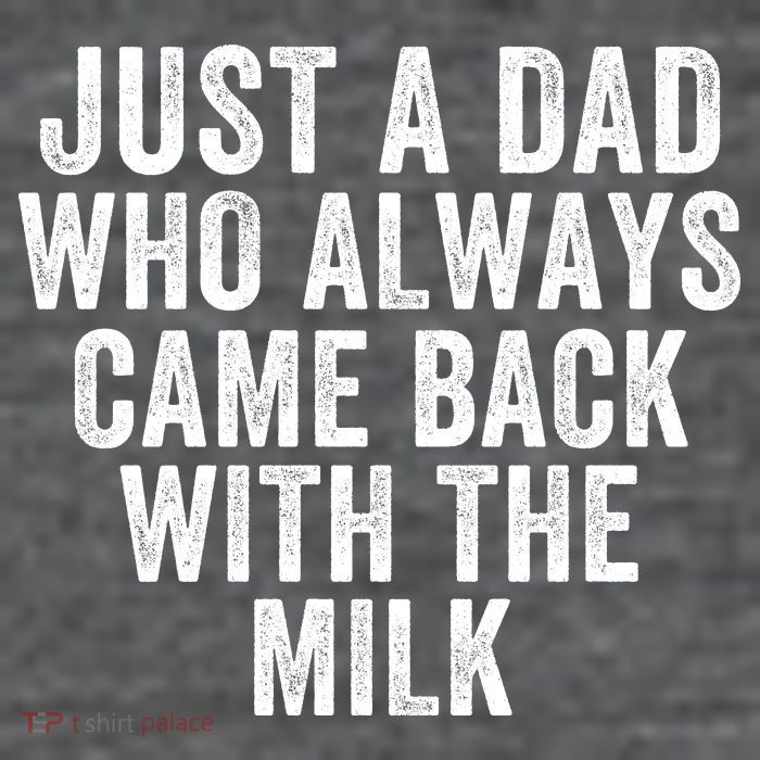 Just A Dad Who Always Came Back With The Milk Father’S Day Happy Proud Father Baby Bodysuit