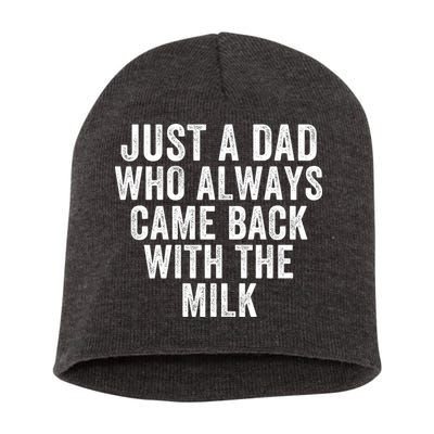 Just A Dad Who Always Came Back With The Milk Father’S Day Happy Proud Father Short Acrylic Beanie
