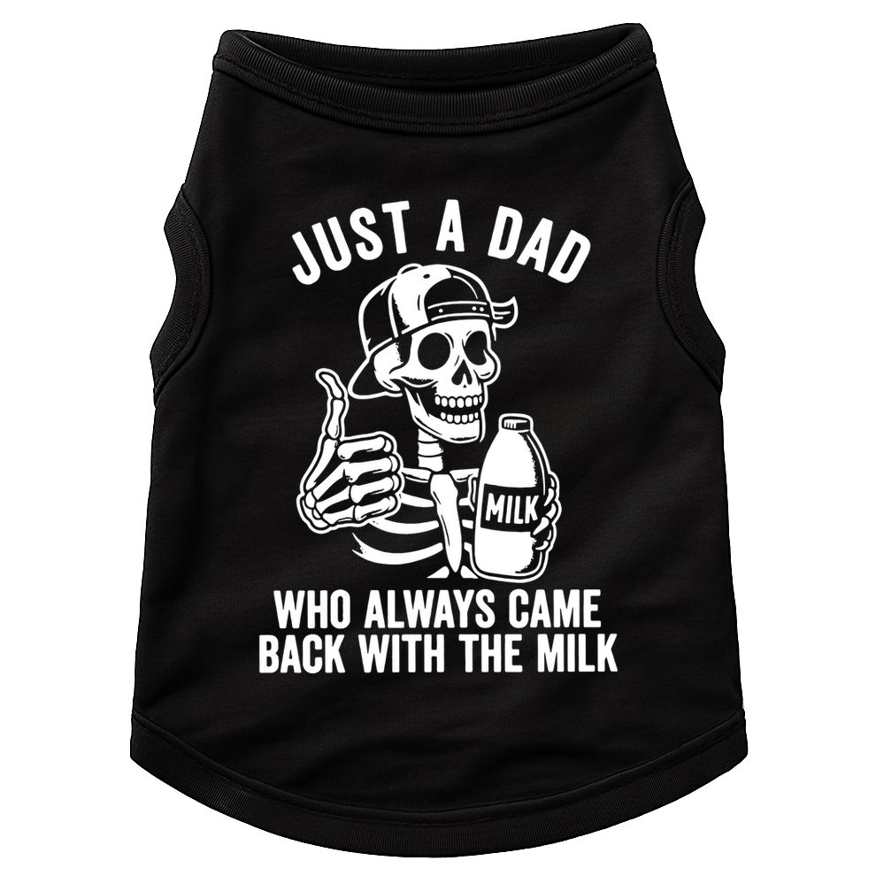 Just A Dad Who Always Came Back With The Milk Doggie Tank