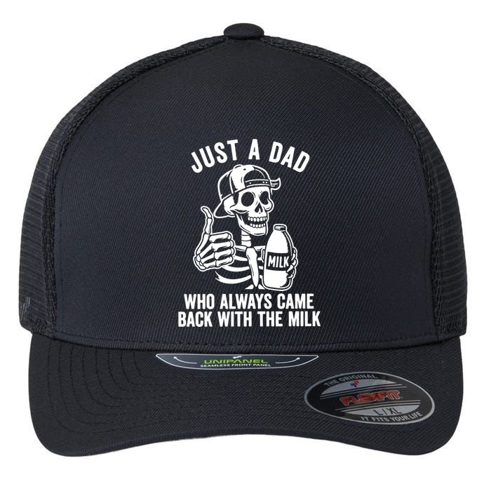 Just A Dad Who Always Came Back With The Milk Flexfit Unipanel Trucker Cap