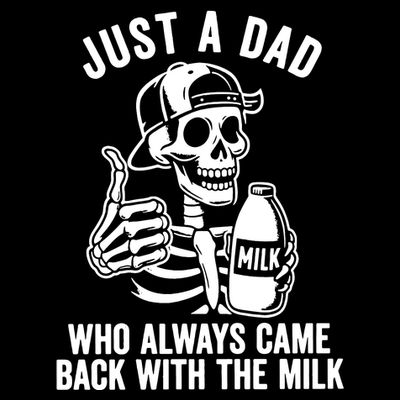 Just A Dad Who Always Came Back With The Milk T-Shirt