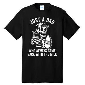 Just A Dad Who Always Came Back With The Milk Tall T-Shirt