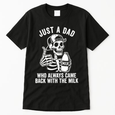 Just A Dad Who Always Came Back With The Milk Tall T-Shirt