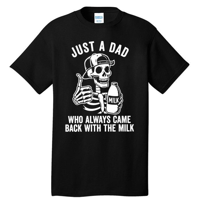 Just A Dad Who Always Came Back With The Milk Tall T-Shirt