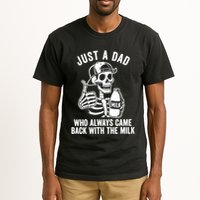 Just A Dad Who Always Came Back With The Milk Tall T-Shirt