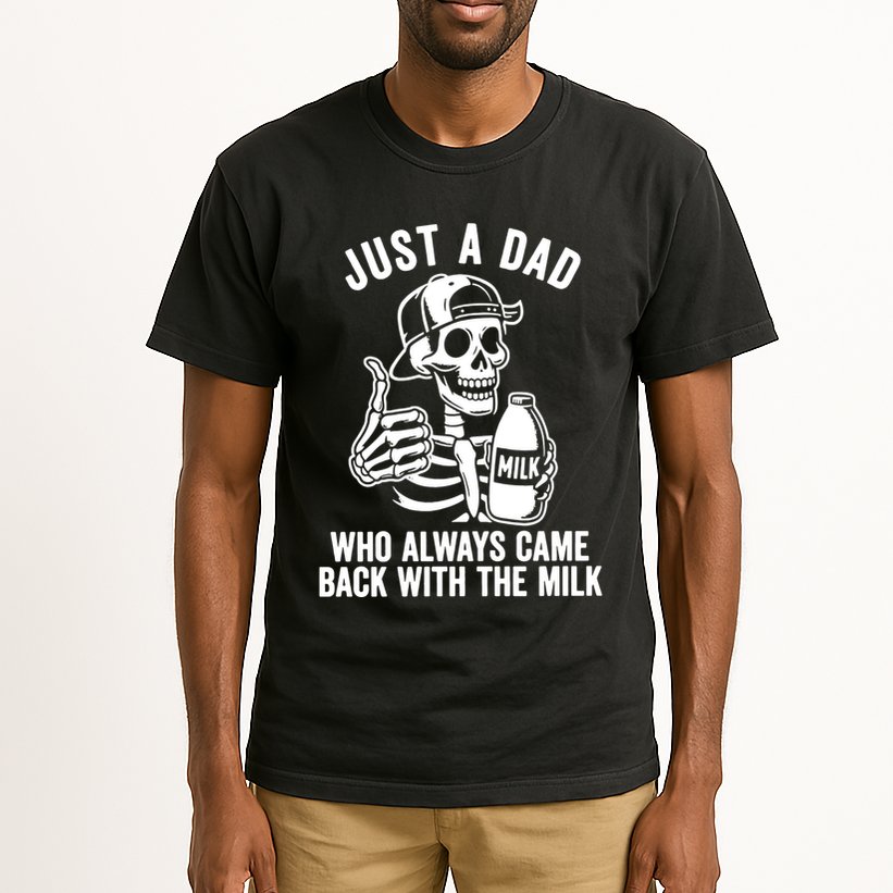 Just A Dad Who Always Came Back With The Milk Tall T-Shirt