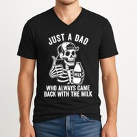 Just A Dad Who Always Came Back With The Milk V-Neck T-Shirt