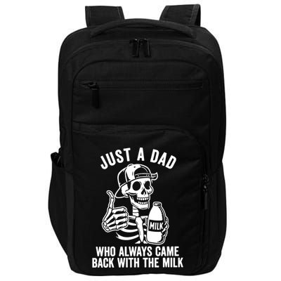Just A Dad Who Always Came Back With The Milk Impact Tech Backpack