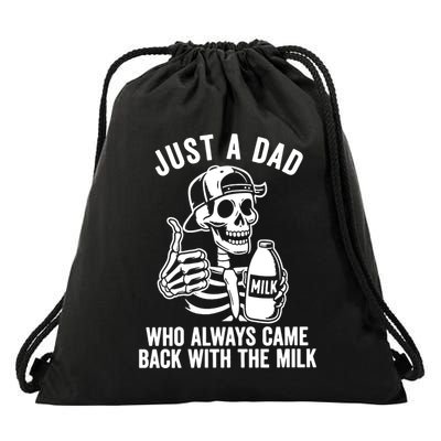 Just A Dad Who Always Came Back With The Milk Drawstring Bag