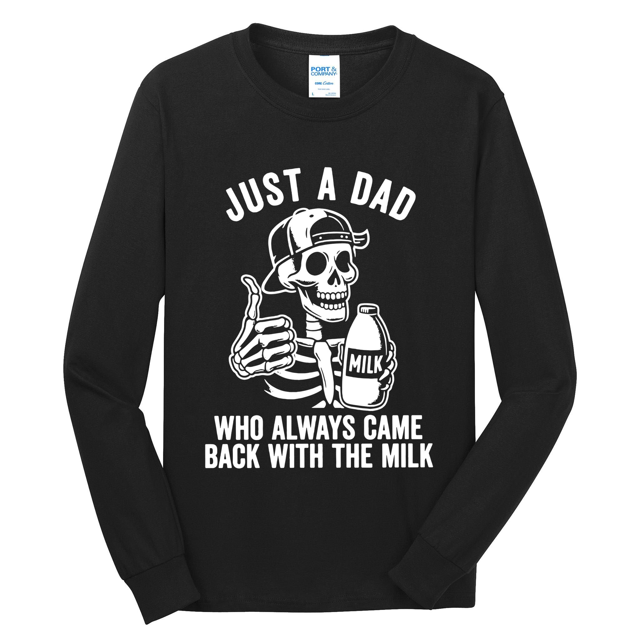 Just A Dad Who Always Came Back With The Milk Tall Long Sleeve T-Shirt