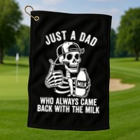 Just A Dad Who Always Came Back With The Milk Golf Towel