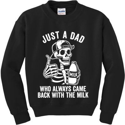 Just A Dad Who Always Came Back With The Milk Kids Sweatshirt