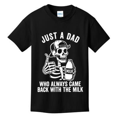 Just A Dad Who Always Came Back With The Milk Kids T-Shirt