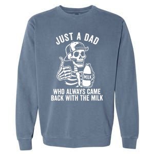 Just A Dad Who Always Came Back With The Milk Garment-Dyed Sweatshirt