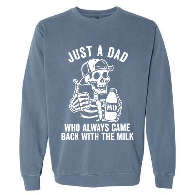Just A Dad Who Always Came Back With The Milk Garment-Dyed Sweatshirt