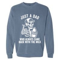 Just A Dad Who Always Came Back With The Milk Garment-Dyed Sweatshirt