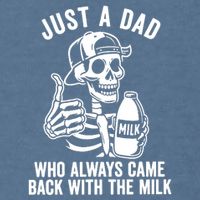 Just A Dad Who Always Came Back With The Milk Garment-Dyed Sweatshirt