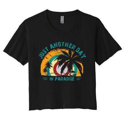 Just Another Day In Paradise Women's Crop Top Tee