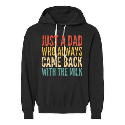 Just A Dad Who Always Came Back With The Milk Garment-Dyed Fleece Hoodie