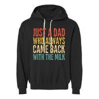 Just A Dad Who Always Came Back With The Milk Garment-Dyed Fleece Hoodie
