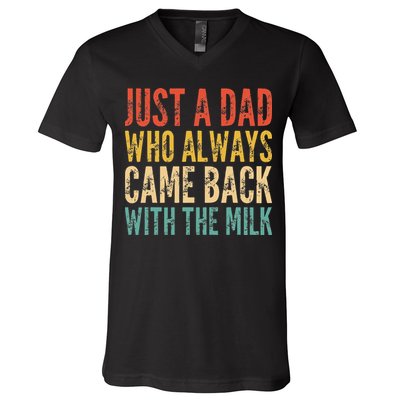 Just A Dad Who Always Came Back With The Milk V-Neck T-Shirt