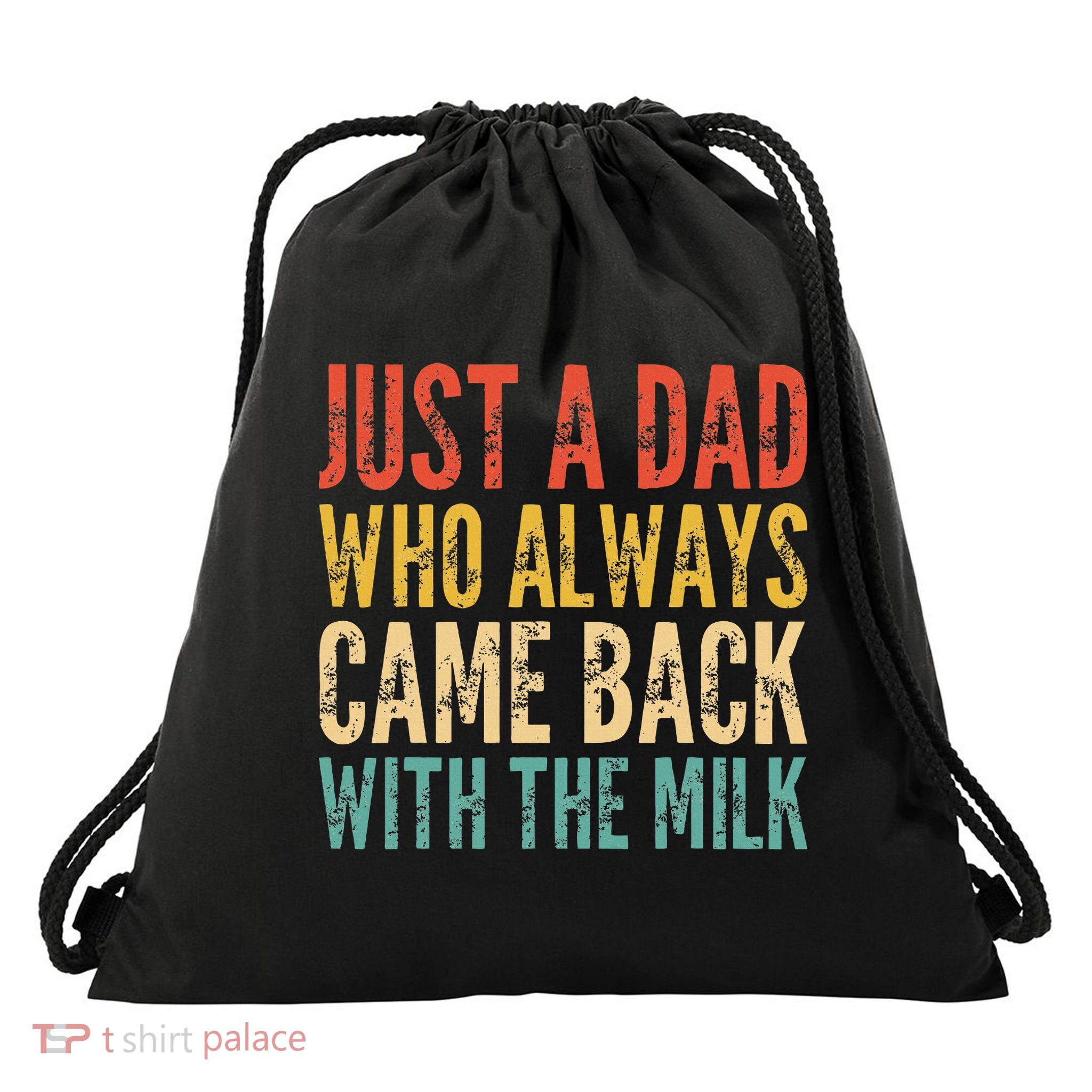 Just A Dad Who Always Came Back With The Milk Drawstring Bag