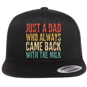 Just A Dad Who Always Came Back With The Milk Flat Bill Trucker Hat