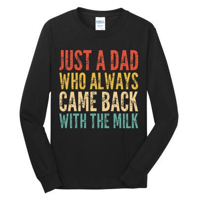 Just A Dad Who Always Came Back With The Milk Tall Long Sleeve T-Shirt