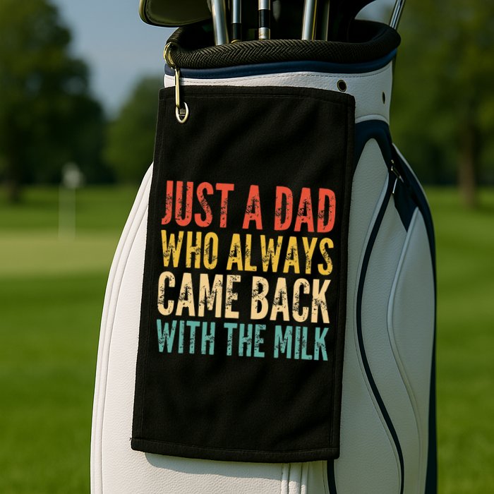 Just A Dad Who Always Came Back With The Milk Golf Towel
