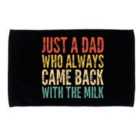 Just A Dad Who Always Came Back With The Milk Microfiber Hand Towel