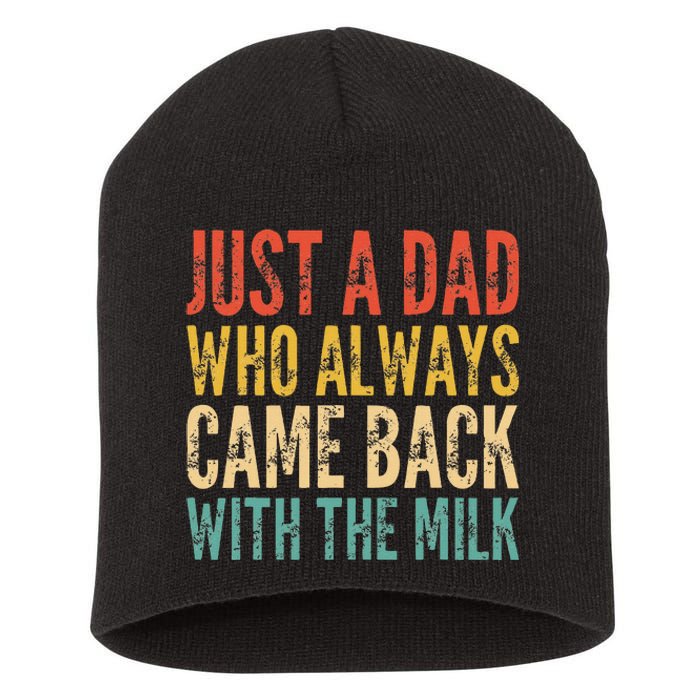 Just A Dad Who Always Came Back With The Milk Short Acrylic Beanie