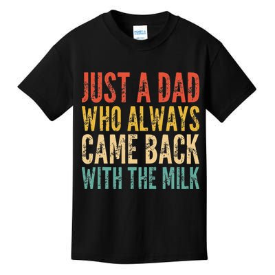 Just A Dad Who Always Came Back With The Milk Kids T-Shirt