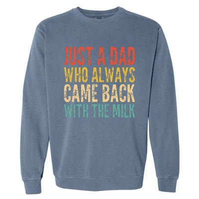 Just A Dad Who Always Came Back With The Milk Garment-Dyed Sweatshirt