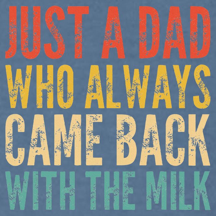Just A Dad Who Always Came Back With The Milk Garment-Dyed Sweatshirt