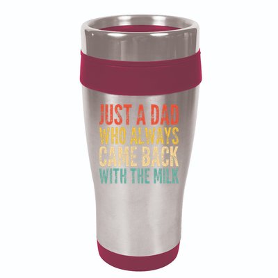 Just A Dad Who Always Came Back With The Milk 16oz Travel Tumbler