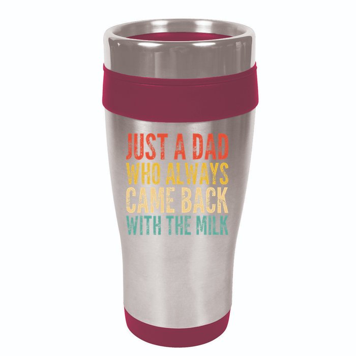 Just A Dad Who Always Came Back With The Milk 16oz Travel Tumbler