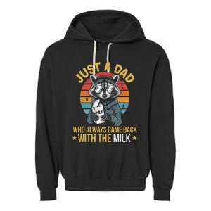 Just A Dad Who Always Came Back With The Milk FatherS Day Garment-Dyed Fleece Hoodie