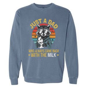 Just A Dad Who Always Came Back With The Milk FatherS Day Garment-Dyed Sweatshirt