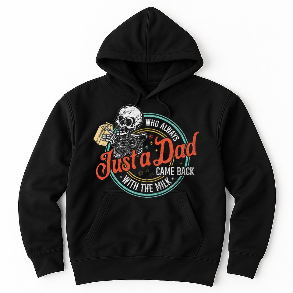 Just A Dad Who Always Came Back With The Milk Fathers Day Hoodie