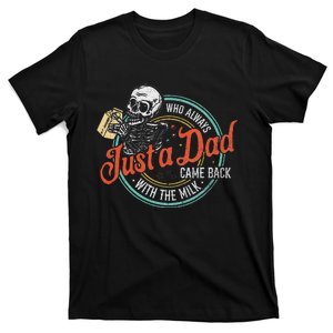 Just A Dad Who Always Came Back With The Milk Fathers Day T-Shirt