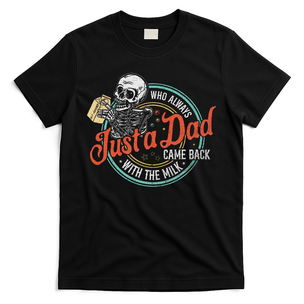 Just A Dad Who Always Came Back With The Milk Fathers Day T-Shirt