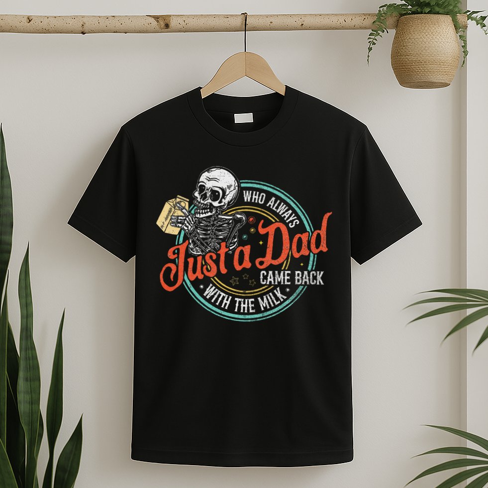 Just A Dad Who Always Came Back With The Milk Fathers Day T-Shirt