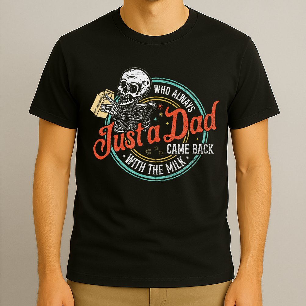 Just A Dad Who Always Came Back With The Milk Fathers Day T-Shirt