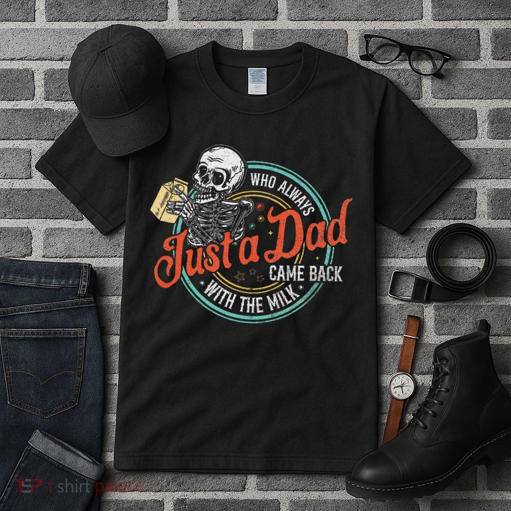 Just A Dad Who Always Came Back With The Milk Fathers Day Tall T-Shirt