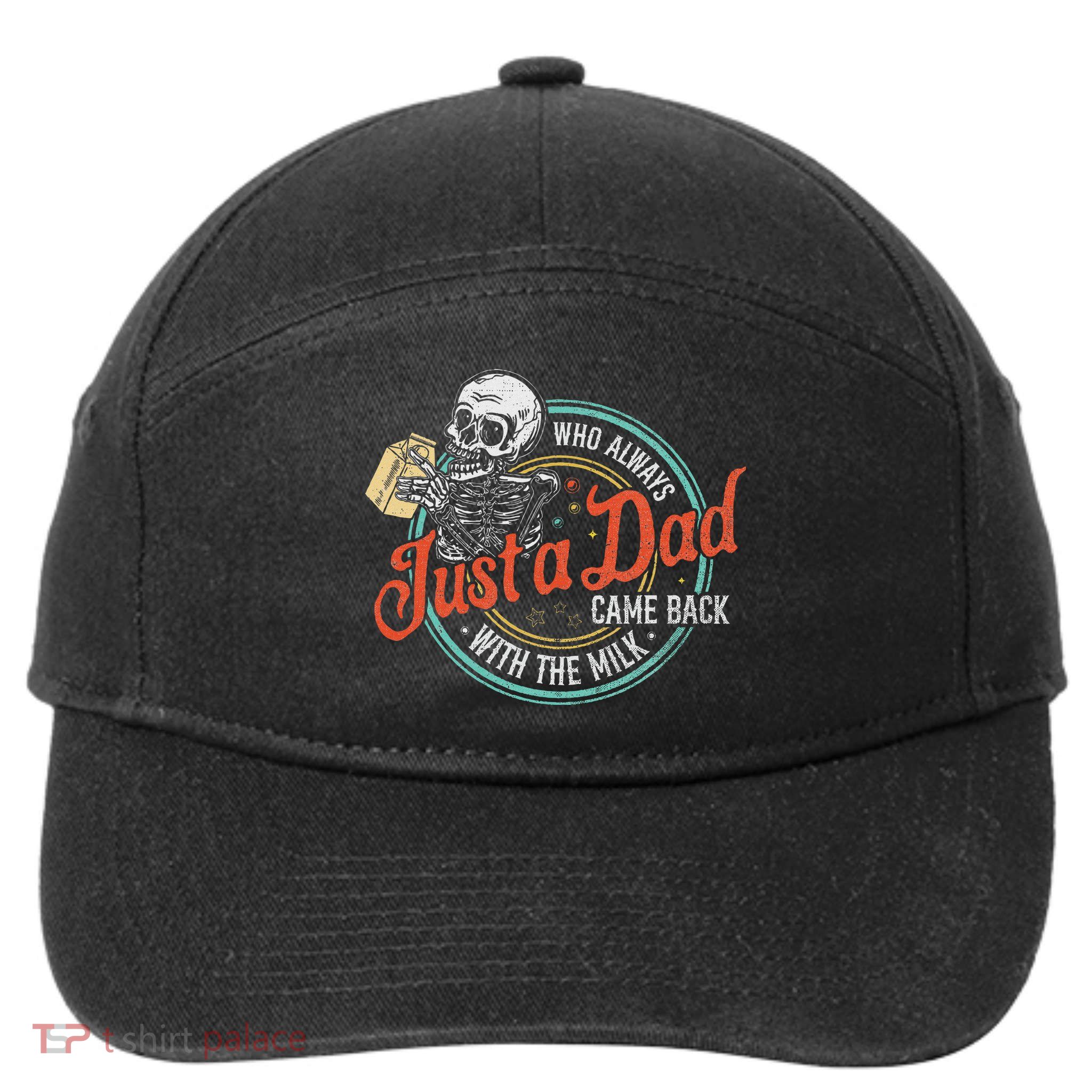 Just A Dad Who Always Came Back With The Milk Fathers Day 7-Panel Snapback Hat