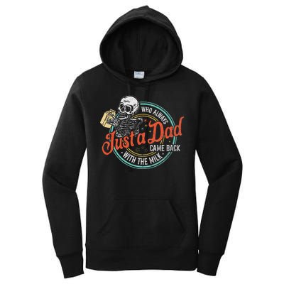 Just A Dad Who Always Came Back With The Milk Fathers Day Women's Pullover Hoodie